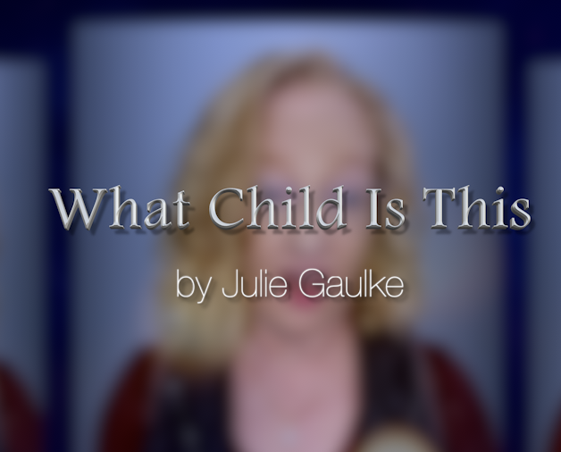 What Child Is This (arr. Julie Gaulke)