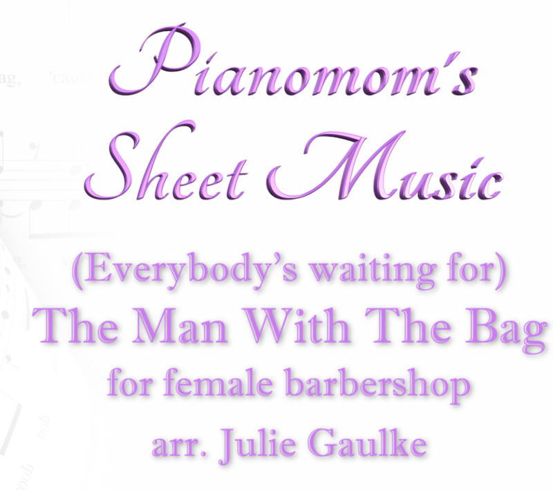 The Man With The Bag (arr. Julie Gaulke) barbershop