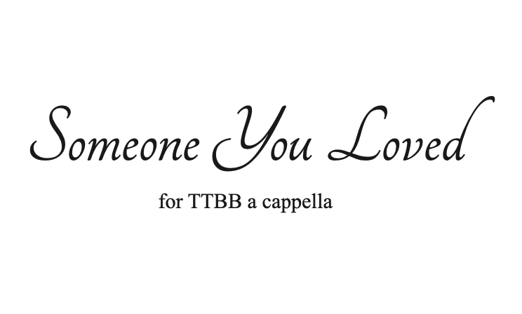 Someone You Loved (arr. Julie Gaulke) - male version