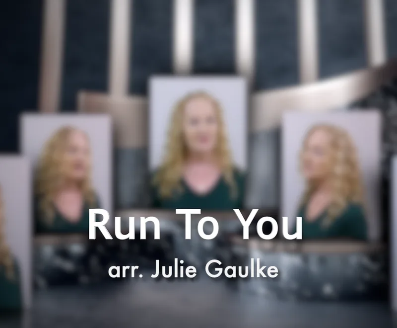 Run To You (arr. Julie Gaulke)