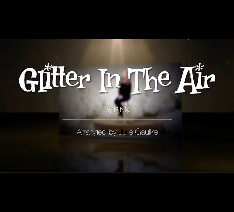 Glitter In The Air (arr. Julie Gaulke)