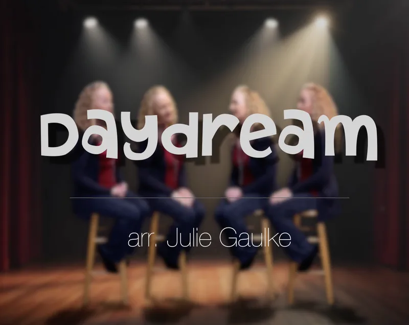 Daydream (arr. Julie Gaulke)