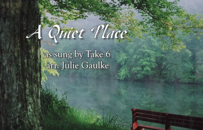Quiet Place (arr. Julie Gaulke)